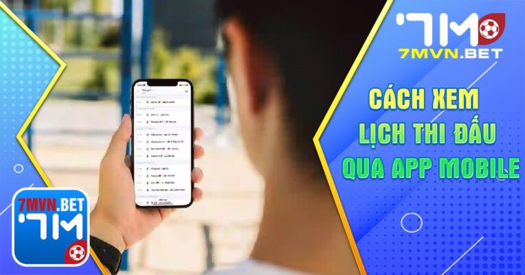 Cách để xem lịch thi đấu bóng đá qua App Mobile