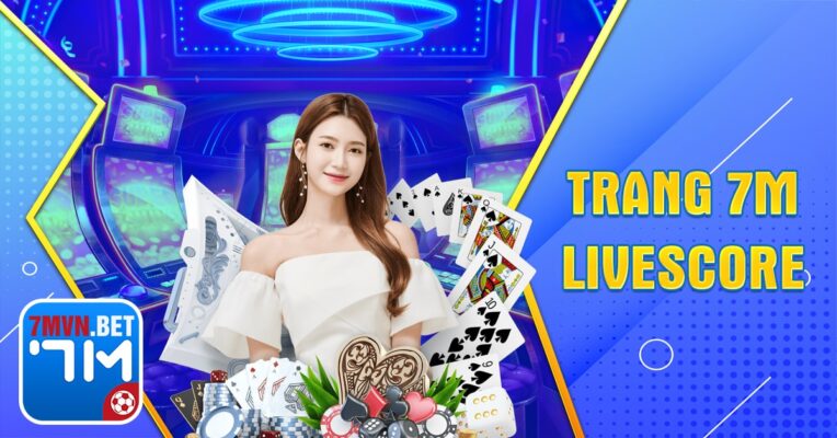 Trang 7m Livescore cập nhật kèo cá cược uy tín