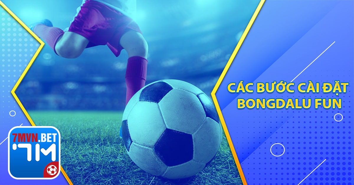 Các bước cài đặt bongdalu fun cho Android chuẩn